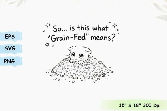 Funny Grain Fed Kitten Quote T-shirt